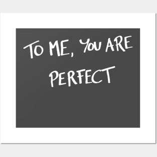 To me, you are perfect Posters and Art